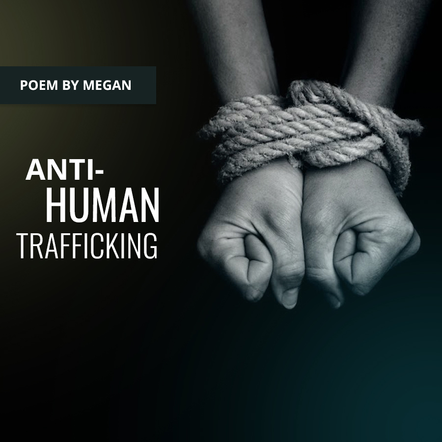 Anti-Human Trafficking – Poem by Megan